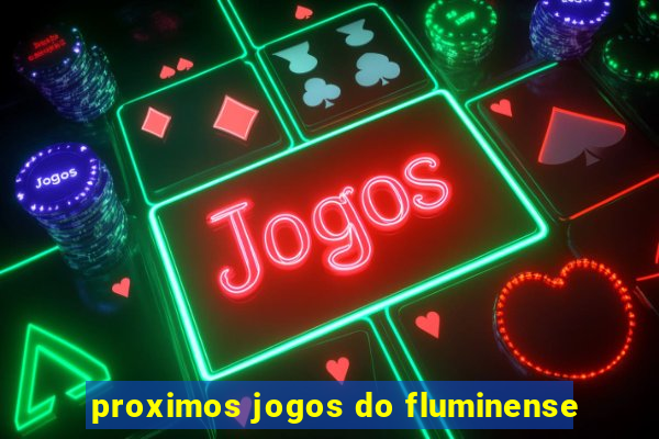 proximos jogos do fluminense